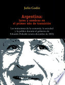 Argentina, luces y sombras en el primer a�no de transici�on : las mutaciones de la econom�ia, la sociedad y la pol�itica durante el gobierno de Eduardo Duhalde (enero-diciembre de 2002) /
