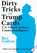 Dirty tricks or trump cards : U.S. covert action and counterintelligence /