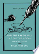 And the earth will sit on the moon : essential stories /
