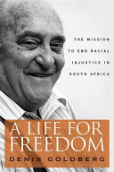 A life for freedom : the mission to end racial injustice in South Africa /