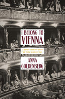 I belong to Vienna : a Jewish family's story of exile and return /