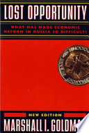 Lost opportunity : what has made economic reform in Russia so difficult /