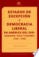 Estados de excepción y democracia liberal en América del Sur : Argentina, Chile y Colombia (1930-1990) /