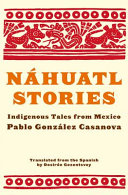 Náhuatl stories : indigenous tales from Mexico /