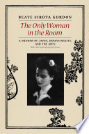 The Only Woman in the Room : A Memoir of Japan, Human Rights, and the Arts /