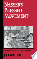 Nasser's blessed movement : Egypt's free officers and the July revolution /