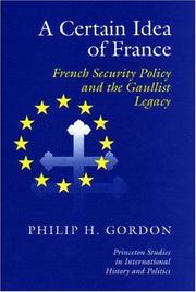 A certain idea of France : French security policy and the Gaullist legacy /