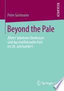Beyond the Pale : Albert Salomons Denkraum und das intellektuelle Feld im 20. Jahrhundert /
