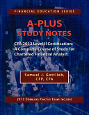 A-plus study notes for CFA 2013 level II certification a complete course of study for chartered financial analyst /