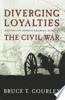 Diverging loyalties : Baptists in middle Georgia during the Civil War /