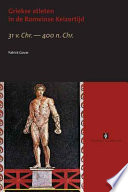 Griekse atleten in de Romeinse keizertijd (31 v. Chr. - 400 n. Chr.) /