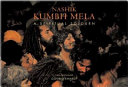 Nashik Kumbh Mela : a spiritual sojourn /