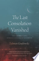 The last consolation vanished : the testimony of a Sonderkommando in Auschwitz /