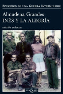 Inés y la alegría : el ejército de la Unión Nacional Espanõla y la invasión del valle de Arán, Pirineo de Lérida, 19-27 de octubre de 1944 /
