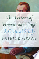 The letters of Vincent van Gogh : a critical study /
