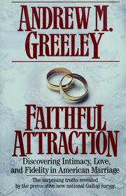 Faithful attraction : discovering intimacy, love, and fidelity in American marriage /
