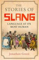 The stories of slang : language at its most human /