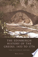 The Edinburgh history of the Greeks, 1453 to 1768 : the Ottoman Empire /