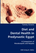 Diet and dental health in predynastic Egypt : a comparison of Hierakonpolis and Naqada /