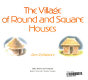 The village of round and square houses /