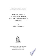 The U.S. Army's transition to the all-volunteer force, 1968-1974 /