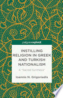 Instilling religion in Greek and Turkish nationalism : a "sacred synthesis" /