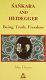 Śaṅkara and Heideggger : being, truth, freedom /