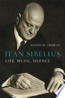 Jean Sibelius : Life, Music, Silence