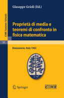 Propriet�� di media e teoremi di confronto in fisica matematica lectures given at the Centro Internazionale Matematico Estivo (C.I.M.E.) held in Bressanone (Bolzano), Italy, June 30-July 9, 1963 /