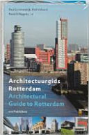 Architectuurgids Rotterdam = Architectural guide to Rotterdam /