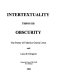 Intertextuality throught obscurity : the poetry of Garcia Lorca and Luis de Góngora /