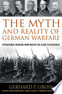 The myth and reality of German warfare : operational thinking from Moltke the Elder to Heusinger /