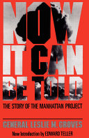 Now it can be told : the story of the Manhattan Project /
