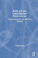 Brain art and neuroscience : neurosensuality and affective realism /