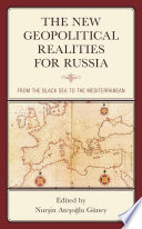 The new geopolitical realities for Russia : from the Black Sea to the Mediterranean /