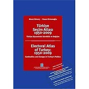 Tu��rkiye sec��im atlas��,1950-2009 : Tu��rkiye siyasetinde su��reklilik ve deg��is��im = Electoral atlas of Turkey, 1950-2009 : continuities and changes in Turkey's politics /