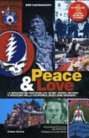 Peace & love : la rivoluzione psichedelica : suoni, visioni, ricordi e intuizioni nella California degli anni Sessanta /