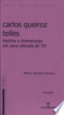 Carlos Queiroz Telles : história e dramaturgia em cena : década de 70 /