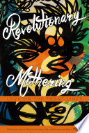Revolutionary mothering : love on the front lines /