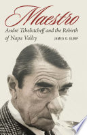 Maestro André Tchelistcheff and the rebirth of Napa Valley /