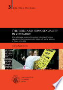 The Bible and homosexuality in Zimbabwe : a socio-historical analysis of the political, cultural and Christian arguments in the homosexual public debate with special reference to the use of the Bible /