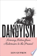 Dandyism : forming fiction from modernism to the present /