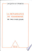 La renaissance du hassidisme : De 1945 à nos jours /