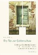 Die Tür zur Gottesschau : Einführung in Bildwelten des Glaubens : Michael Triegels Augustinus-Retabel in der Pfarrkirche von Dettelbach /