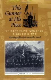 This gunner at his piece : College Point, New York & the Civil War, with biographies of the men who served /