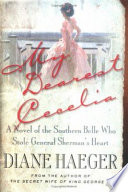 My dearest Cecelia : a novel of the southern belle who stole General Sherman's heart /