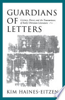 Guardians of letters literacy, power, and the transmitters of early Christian literature /