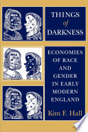 Things of Darkness : Economies of Race and Gender in Early Modern England /