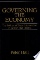 Governing the economy : the politics of state intervention in Britain and France /