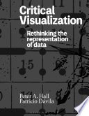 Critical visualization : rethinking the representation of data /